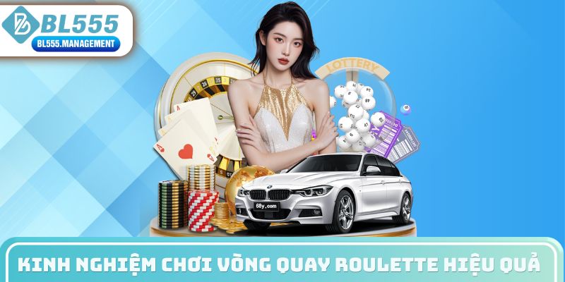 Kinh nghiệm chơi vòng quay roulette hiệu quả 