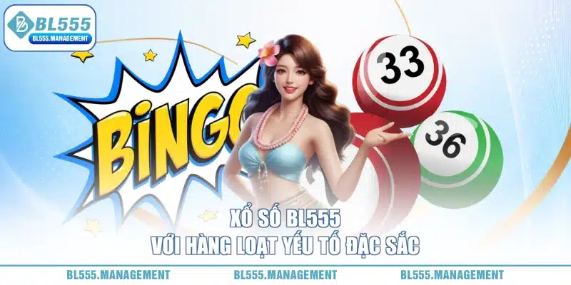 Xổ số BL555 có nhiều đặc điểm thu hút khách hàng
